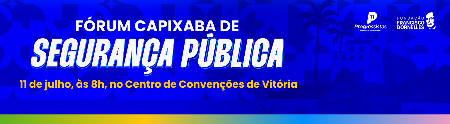 FÓRUM CAPIXABA DE SEGURANÇA PÚBLICA